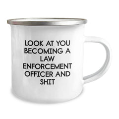Funny Law Enforcement Officer Gifts from Men - Christmas Unique Gifts for Law Enforcement Officer, Camping Mug with 'Look At You Becoming A Law Enforcement Officer And Shit' Humor - Image 2