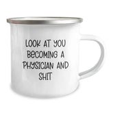 Funny Physician Gifts for Men, Unique Christmas Unique Gifts from Friends to Physician Camping Mug, 'Look At You Becoming A Physician And Shit' - Image 2