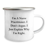 Gifts from Friends for Nurse Practitioner Christmas Unique Camping Mug, Funny Nurse Practitioner Quote, I Don't Argue, I Just Explain Why I'm Right. - Image 2