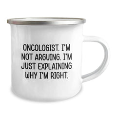 Funny Oncologist Gifts from Friends for Christmas Unique - Camping Mug with 'I'm Not Arguing. I'm Just Explaining Why I'm Right.' Quote - Image 2
