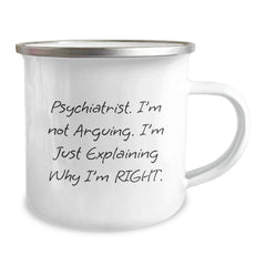 Gifts from Psychiatrist Lovers for Christmas Unique Gifts - 'I'm Not Arguing I'm Just Explaining Why I'm Right' Funny Quote Camping Mug for Men Women Friends Family - Image 2