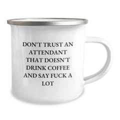 Funny Attendant Gifts for Men - Don't Trust An Attendant That Doesn't Drink Coffee And Say F--k A Lot, Camping Mug for Christmas Unique Ideas from Friends, Coworkers, Family - Image 2