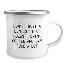 Funny Dentist Gifts, Don't Trust A Dentist That Doesn't Drink Coffee And Say F--k A Lot, 12 oz Camping Mug for Graduation, Gifts from Men to Dentists - Image 2