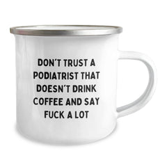 Funny Podiatrist Gifts for Men from Friends - Christmas Unique Mugs for Coffee Lovers - 'Don't Trust A Podiatrist That Doesn't Drink Coffee And Say F--k A Lot' - Image 2