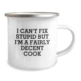 Funny Cook Gifts for Him, Camping Mug with I Can't Fix Stupid But I'm A Fairly Decent Cook Quote, Best Christmas Unique Gifts from Men to Friends - Image 2