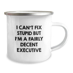Funny Executive Christmas Unique Gifts from Coworkers - I Can't Fix Stupid But I'm A Decent Executive Camping Mug - Image 2