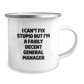 Funny General Manager Camping Mug Gifts from Men to Colleagues on Graduation Day, I Can't Fix Stupid But I'm A Fairly Decent General Manager - Image 2