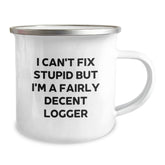 Funny Logger Gifts from Friends to Men on Graduation Day, I Can't Fix Stupid But I'm A Fairly Decent Logger Printed Camping Mug - Image 2