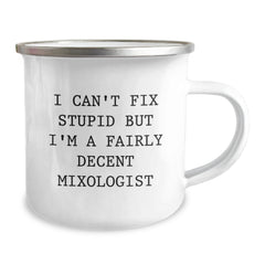 Funny Mixologist Gifts from Friends for Men, Women, Family and Coworkers - I Can't Fix Stupid But I'm A Fairly Decent Mixologist Camping Mug - Image 2