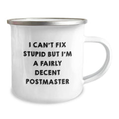 Funny Postmaster Gifts from Friends to Coworkers - I Can't Fix Stupid But I'm A Fairly Decent Postmaster Stainless Steel Camping Mug for Graduation - Image 2