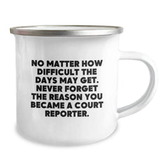 Funny Court Reporter Gifts, Unique Christmas Memorable Present for Men, Court Reporters Camping Mug, No Matter How Difficult The Days May Get. - Image 2