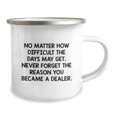 Funny Dealer Gifts for Friends - 'No Matter How Difficult The Days May Get' Camping Mug for Dealer Enthusiasts, a Ideal Gift from Friends, Family, or Coworkers for the Holidays - Image 2
