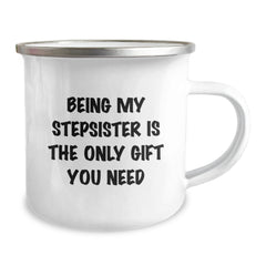 Funny Stepsister Gifts from Men, Unique Christmas Memorable Presents for Stepsister, Camping Mug - Being 'My Stepsister Is The Only Gift You Need' Funny Quote - Image 2