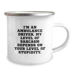 Ambulance Driver Gifts from Friends - Funny Camping Mug for Ambulance Driver - 'I'm An Ambulance Driver. My Level Of Sarcasm Depends On Your Level Of Stupidity.' - Graduation Unique Gifts - Image 2