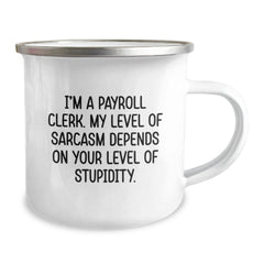 Funny Payroll Clerk Gifts from Friends, Unique Christmas Unique Gifts for Payroll Clerk, Camping Mug, Inspirational Sarcasm Quote - Image 2