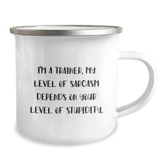 Funny Trainer Camping Mug, Gifts from Friends to Trainer, 'I'm A Trainer. My Level Of Sarcasm Depends On Your Level Of Stupidity.' for Graduation Unique Gifts - Image 2