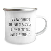 Watchmaker Graduation Gifts from Friends to Men, Funny Camping Mug, 'I'm A Watchmaker. My Level Of Sarcasm Depends On Your Level Of Stupidity.', Unique Gifts for Watchmaker Enthusiasts - Image 2