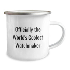Funny Watchmaker Gifts from Men - Officially The World's Coolest Watchmaker - Unique Camping Mug for Watchmaker Enthusiasts - Christmas Unique Gifts - Gifts for Watchmaker Friends - Image 2