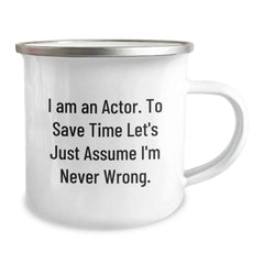 Funny Actor Gifts from Friends - Camping Mug - I'm Never Wrong Quote, Christmas Unique Gifts for Actor, Actor Men's Camping Mug, Funny Actor Coffee Mug - Image 2