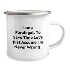 Paralegal Humor Gifts for Him or Her, Funny Camping Mug from Friends, Inspirational Quote 'I Am A Paralegal. To Save Time Let's Just Assume I'm Never Wrong.' - Image 2