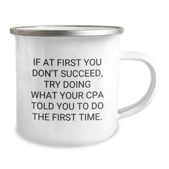 Funny CPA Gifts from Friends for Graduation, Camping Mug with 'If At First You Don't Succeed, Try Doing What Your Cpa Told You To Do The First Time.' Quote, 12 oz Stainless Steel with Enamel Finish - Image 2