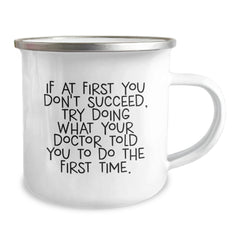 Funny Doctor Gifts from Men to Friends, Inspirational Camping Mug for Christmas Unique Presents - If At First You Don't Succeed, Try Doing What Your Doctor Told You To Do The First Time - Image 2
