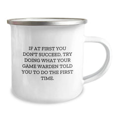 Funny Game Warden Camping Mug Gifts from Friends for Men, Game Warden Christmas Unique Gifts, If At First You Don't Succeed, Try Doing What Your Game Warden Told You To Do The First Time. - Image 2
