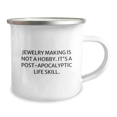 Funny Jewelry Making Gifts for Friends and Family, Camping Mug Perfect for Christmas Unique Presents, 'Jewelry Making Is Not A Hobby. It's A Post-apocalyptic Life Skill.' - Image 2