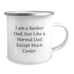 Banker Gifts from Dad, Funny Graduation Camping Mug for Banker Men, 12 oz Stainless Steel with Enamel Finish, 'I Am A Banker Dad...' - Image 2