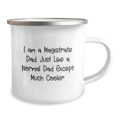 Magistrate Camping Mug, Funny Gift for Graduating Magistrate Dad, 'I Am A Magistrate Dad. Just Like A Normal Dad Except Much Cooler.' - Image 2