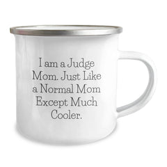 Funny Judge Mom Gifts, I Am A Judge Mom. Just Like A Normal Mom Except Much Cooler. Birthday Judge Camping Mug, Gifts from Family, for Judge - Image 2