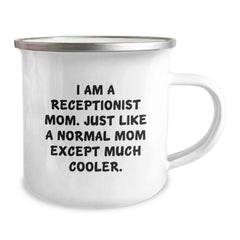 Receptionist Mom Gifts - Funny Camping Mug for Birthday, 'I Am A Receptionist Mom. Just Like A Normal Mom Except Much Cooler.', Gifts from Friends or Family, Perfect for Receptionist Women or Men - Image 2