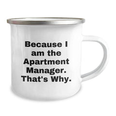 Funny Apartment Manager Birthday Unique Gifts from Friends to Apartment Manager, Camping Mug Because I Am The Apartment Manager. That's Why. - Image 2