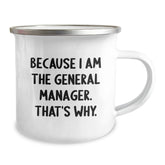 Funny General Manager Gifts from Friends Unique Birthday Mug, Because I Am The General Manager. That's Why., Camping Mug for Men, Women, Coworkers, Family - Image 2