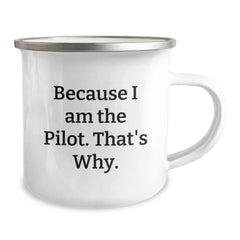 Pilot Gifts from Friends for Graduation, Funny Quote 'Because I Am The Pilot. That's Why.', 12 oz Camping Mug - Image 2