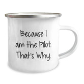 Pilot's Proud Camping Mug, Funny Gift from Friends for Pilot Graduation, 'Because I Am The Pilot. That's Why.' Quote, 12 oz Stainless Steel with Enamel Finish - Image 2