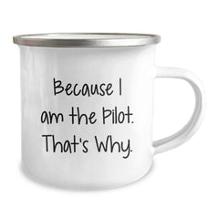Pilot's Proud Camping Mug, Funny Gift from Friends for Pilot Graduation, 'Because I Am The Pilot. That's Why.' Quote, 12 oz Stainless Steel with Enamel Finish - Image 2