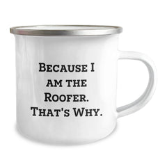 Funny Roofer Gifts from Friends for Birthday - Because I Am The Roofer. That's Why. Camping Mug, 12 oz, Stainless Steel with Enamel Finish - Image 2