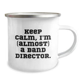 Funny Band Director Gifts from Friends for Birthday - Keep Calm, I'm almost a Band Director. - 12 oz Stainless Steel Camping Mug - Image 2
