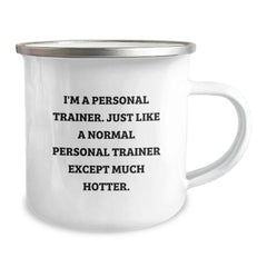 Fun Personal Trainer Gifts for Men - 'I'm A Personal Trainer. Just Like A Normal Personal Trainer Except Much Hotter.' Funny Camping Mug Birthday Unique Gifts from Friends - Image 2