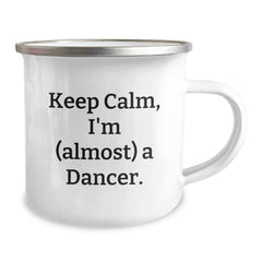 Funny Dancer Gifts from Friends - Keep Calm, I'm (almost) A Dancer. - Dancer Camping Mug for Graduation - Image 2