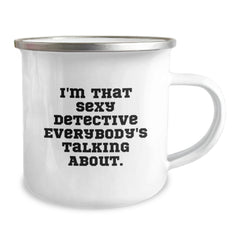 Detective Camping Mugs for Men Gifts from Friends, I'm That Sexy Detective Everybody's Talking About., Funny Birthday Unique Gifts - Image 2