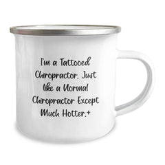 Chiropractor Gifts from Friends - Funny Quote Mug for Birthday, Stainless Steel Enamel Camping Mug, I'm a Tattooed Chiropractor... Much Hotter!, Unique Birthday Unique Gifts for Chiropractor Men - Image 2