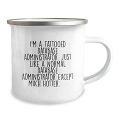 Funny Database Administrator Gifts from Friends for Birthday - 'I'm A Tattooed Database Administrator' Camping Mug, 12 oz Stainless Steel with Enamel Finish - Image 2