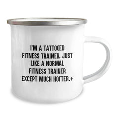 Fitness Trainer Funny Camping Mug Gifts from Friends for Birthday - 'I'm A Tattooed Fitness Trainer. Just Like A Normal Fitness Trainer Except Much Hotter.' - Image 2