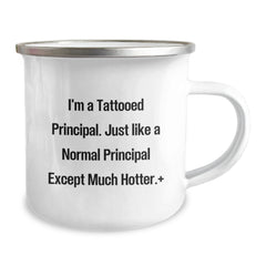 Funny Principal Gifts, I'm A Tattooed Principal. Just Like A Normal Principal Except Much Hotter.+, Camping Mug for Birthday Unique Gift from Friends to Principal - Image 2