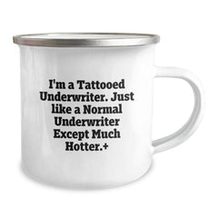 Funny Underwriter Gifts, I'm A Tattooed Underwriter. Just Like A Normal Underwriter Except Much Hotter., Birthday Unique Gifts from Men to Friends - Image 2