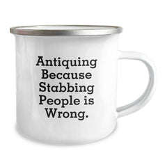 Antiquing Fun Gifts from Friends for Birthday, Funny Camping Mug, 'Antiquing Because Stabbing People Is Wrong.' - Image 2
