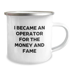 Operator Humor Gifts from Friends for Operator Birthday Unique Gifts, I Became An Operator For The Money And Fame Camping Mug - Image 2