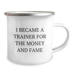 Trainer's Journey To Fame Gifts for Men from Family - 'I Became A Trainer For The Money And Fame' Camping Mug - Image 2